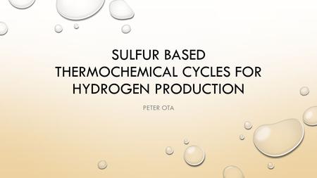 SULFUR BASED THERMOCHEMICAL CYCLES FOR HYDROGEN PRODUCTION PETER OTA.