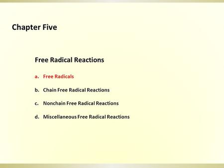 Free Radical Reactions a.Free Radicals b.Chain Free Radical Reactions c.Nonchain Free Radical Reactions d.Miscellaneous Free Radical Reactions Chapter.