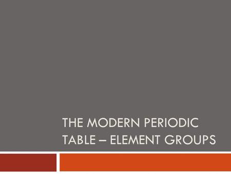 The modern periodic table – element groups
