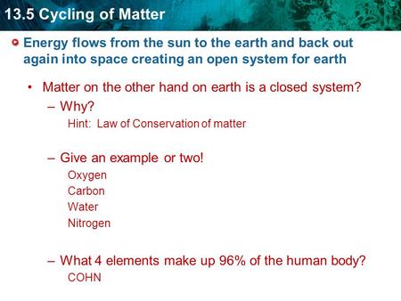 Matter on the other hand on earth is a closed system? Why?
