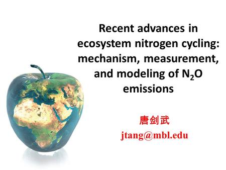 唐剑武 Recent advances in ecosystem nitrogen cycling: mechanism, measurement, and modeling of N 2 O emissions.