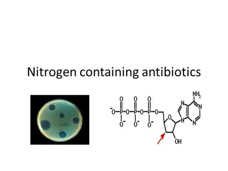 Nitrogen containing antibiotics. Classification This family includes 3 subfamilies: 1- Non-Condensed (single) heterocycles. 2- condensed heterocycles.