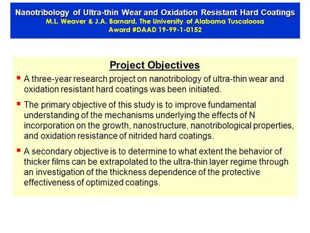 Project Objectives  A three-year research project on nanotribology of ultra-thin wear and oxidation resistant hard coatings was been initiated.  The.