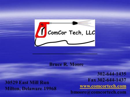 30529 East Mill Run Milton, Delaware 19968 302-644-1435 Fax 302-644-1437  Bruce R. Moore.