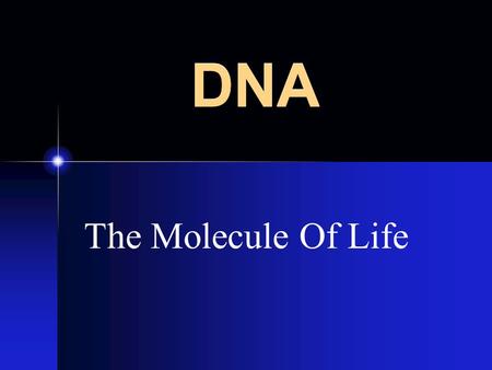 DNA The Molecule Of Life. DNA Structure Nucleotides The Backbone Base Pairing The Double Helix Chromosomes Nucleosomes Genes.