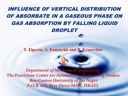 INFLUENCE OF VERTICAL DISTRIBUTION OF ABSORBATE IN A GASEOUS PHASE ON GAS ABSORPTION BY FALLING LIQUID DROPLET T. Elperin, A. Fominykh and B. Krasovitov.