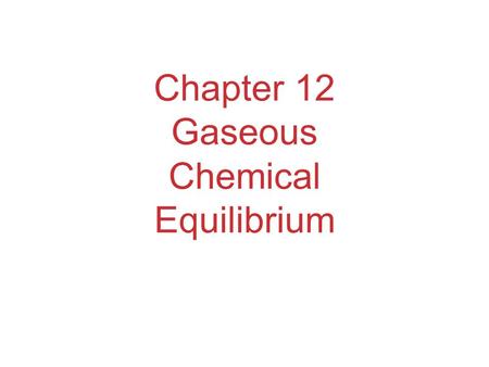 Chapter 12 Gaseous Chemical Equilibrium. The Concept of Equilibrium Chemical equilibrium occurs when a reaction and its reverse reaction proceed at the.