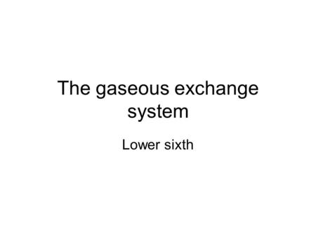The gaseous exchange system