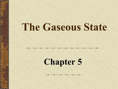 The Gaseous State Chapter 5.