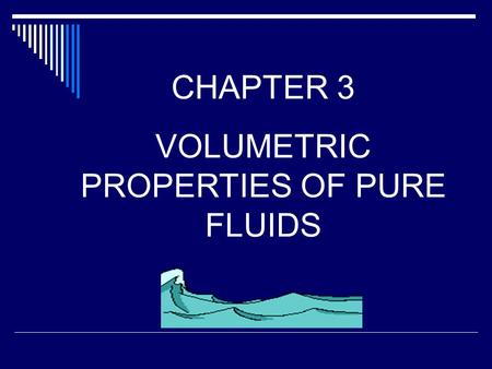 VOLUMETRIC PROPERTIES OF PURE FLUIDS
