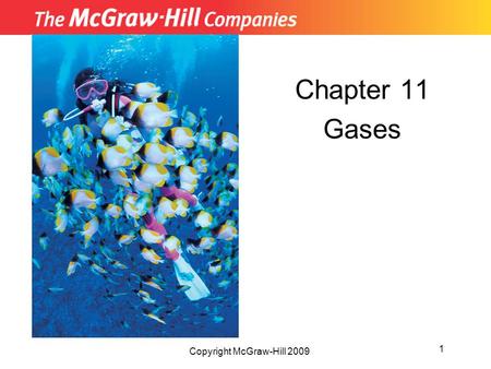 Chapter 11 Gases Copyright McGraw-Hill 2009 1.