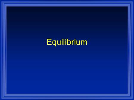 Equilibrium.