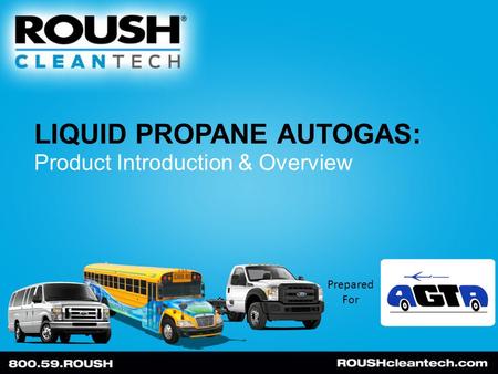 LIQUID PROPANE AUTOGAS: Product Introduction & Overview Prepared For.