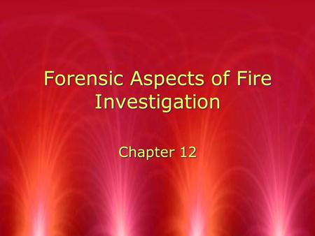Forensic Aspects of Fire Investigation