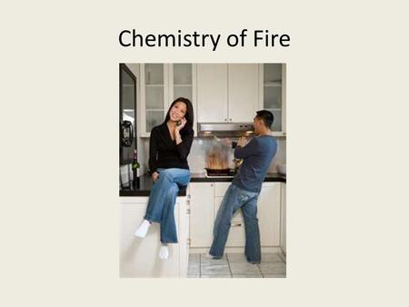 Chemistry of Fire.