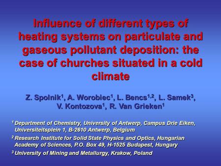 Influence of different types of heating systems on particulate and gaseous pollutant deposition: the case of churches situated in a cold climate Z. Spolnik.