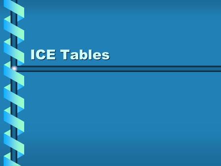ICE Tables.