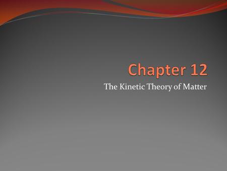 The Kinetic Theory of Matter