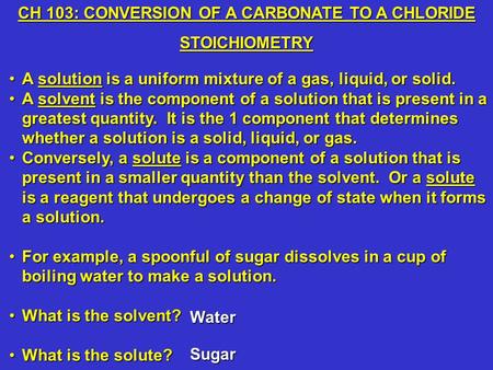 A solution is a uniform mixture of a gas, liquid, or solid.A solution is a uniform mixture of a gas, liquid, or solid. A solvent is the component of a.