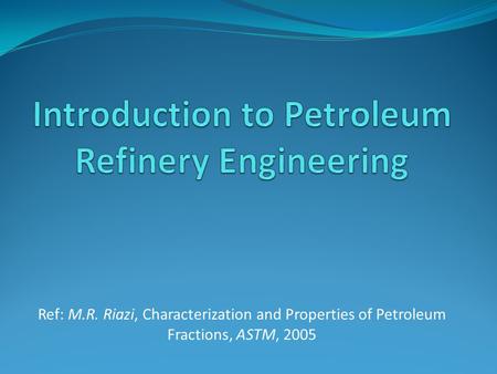 Introduction to Petroleum Refinery Engineering