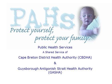 Public Health Services A Shared Service of Cape Breton District Health Authority (CBDHA) & Guysborough Antigonish Strait Health Authority (GASHA)