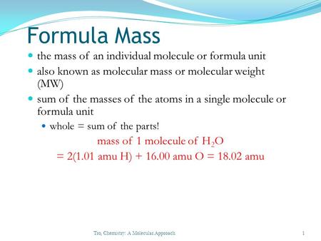 Formula Mass the mass of an individual molecule or formula unit