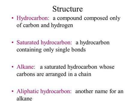 Structure Hydrocarbon: a compound composed only of carbon and hydrogen