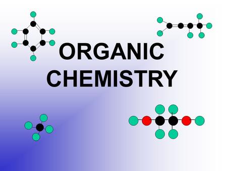 ORGANIC CHEMISTRY Organic Chemistry Study of carbon and carbon compounds Organic compounds contain carbon atoms which covalently bond to each other in.