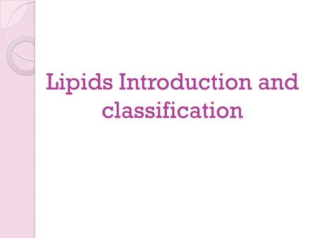 Lipids Introduction and classification