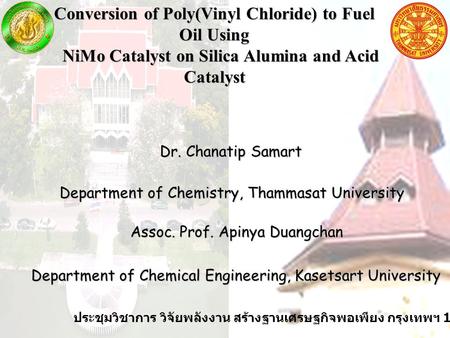 Conversion of Poly(Vinyl Chloride) to Fuel Oil Using NiMo Catalyst on Silica Alumina and Acid Catalyst NiMo Catalyst on Silica Alumina and Acid Catalyst.