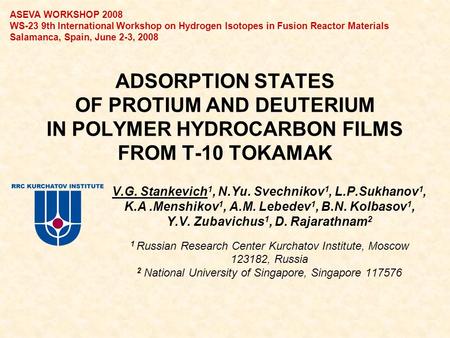 ADSORPTION STATES OF PROTIUM AND DEUTERIUM IN POLYMER HYDROCARBON FILMS FROM T-10 TOKAMAK V.G. Stankevich 1, N.Yu. Svechnikov 1, L.P.Sukhanov 1, K.A.Menshikov.