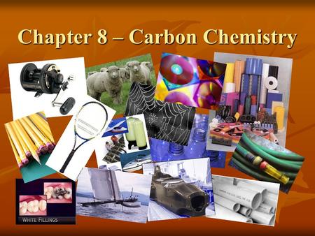 Chapter 8 – Carbon Chemistry