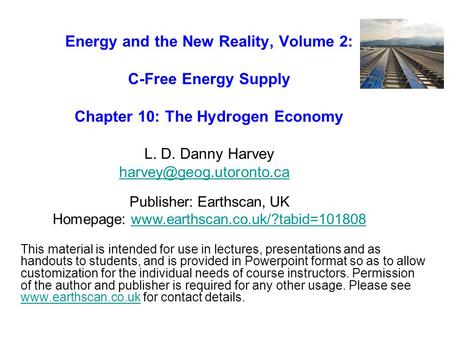 Energy and the New Reality, Volume 2: C-Free Energy Supply Chapter 10: The Hydrogen Economy L. D. Danny Harvey
