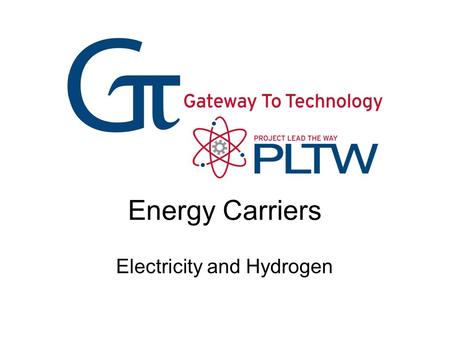 Energy Carriers Electricity and Hydrogen. Energy Carriers Energy carriers move energy in a usable form from one place to another. Electricity  Most well-known.