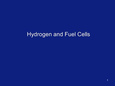 1 Hydrogen and Fuel Cells. Hydrogen: The Reality - Hydrogen is the lightest of all gases - Its physical properties are incompatible with the requirements.