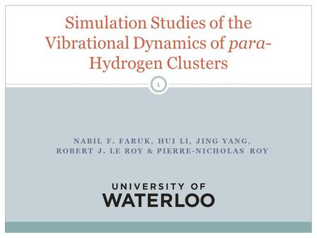 NABIL F. FARUK, HUI LI, JING YANG, ROBERT J. LE ROY & PIERRE-NICHOLAS ROY Simulation Studies of the Vibrational Dynamics of para- Hydrogen Clusters 1.