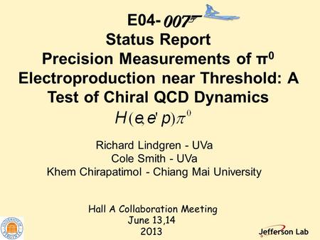 Richard Lindgren - UVa Cole Smith - UVa Khem Chirapatimol - Chiang Mai University E04- Status Report Precision Measurements of π 0 Electroproduction near.