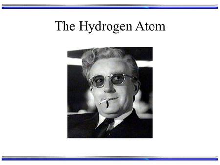 The Hydrogen Atom. Model The “orbitals” we know from general chemistry are wave functions of “hydrogen-like” atoms Hydrogen-like: any atom, but it has.