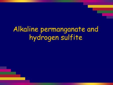 Alkaline permanganate and hydrogen sulfite