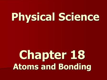 Chapter 18 Atoms and Bonding
