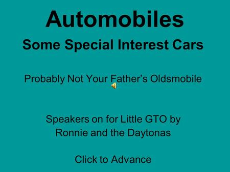 Automobiles Some Special Interest Cars Probably Not Your Father’s Oldsmobile Speakers on for Little GTO by Ronnie and the Daytonas Click to Advance.