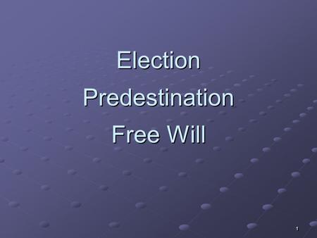 11 Election Predestination Free Will. 2 Predetermined Outcome.