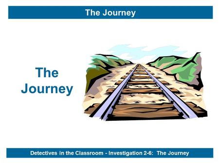 The Journey Detectives in the Classroom - Investigation 2-6: The Journey.