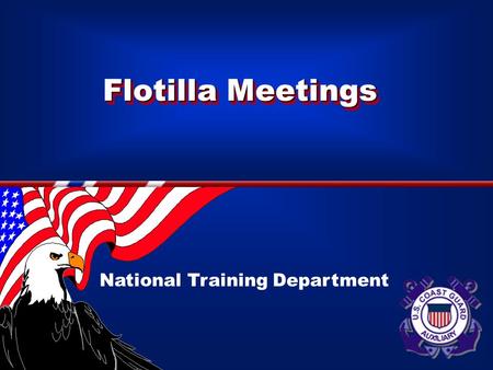 Flotilla Meetings National Training Department. WHAT YOU WILL LEARN The Ten Commandments Why Good Meetings Go Bad Planning Checklist Developing the Agenda.