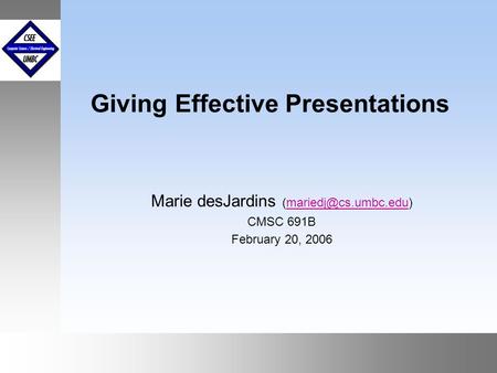September1999 October 1999 Giving Effective Presentations Marie desJardins CMSC 691B February 20, 2006.