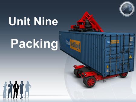 Unit Nine Packing. Learning Objectives To describe the functions of packing To understand several types of packing To learn different Marks of packing.