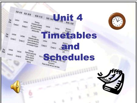Timetables and Schedules Unit 4 New Practical English I Unit 4 Section III Maintaining a Sharp Eye Passage I Session 2.