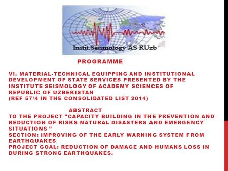 PROGRAMME VI. MATERIAL-TECHNICAL EQUIPPING AND INSTITUTIONAL DEVELOPMENT OF STATE SERVICES PRESENTED BY THE INSTITUTE SEISMOLOGY OF ACADEMY SCIENCES OF.