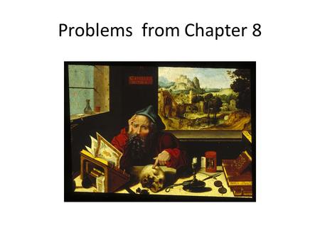Problems from Chapter 8. Galileo and the Papal Inquisition.