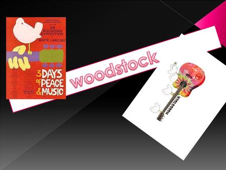 The Woodstock Music & Art Fair (informally, Woodstock or the Woodstock Festival) was a music festival, billed as An Aquarian Exposition: 3 Days of Peace.